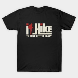 I Hike To Burn Off The Crazy Gift ideas For Men Women - Best Hiking T-Shirt